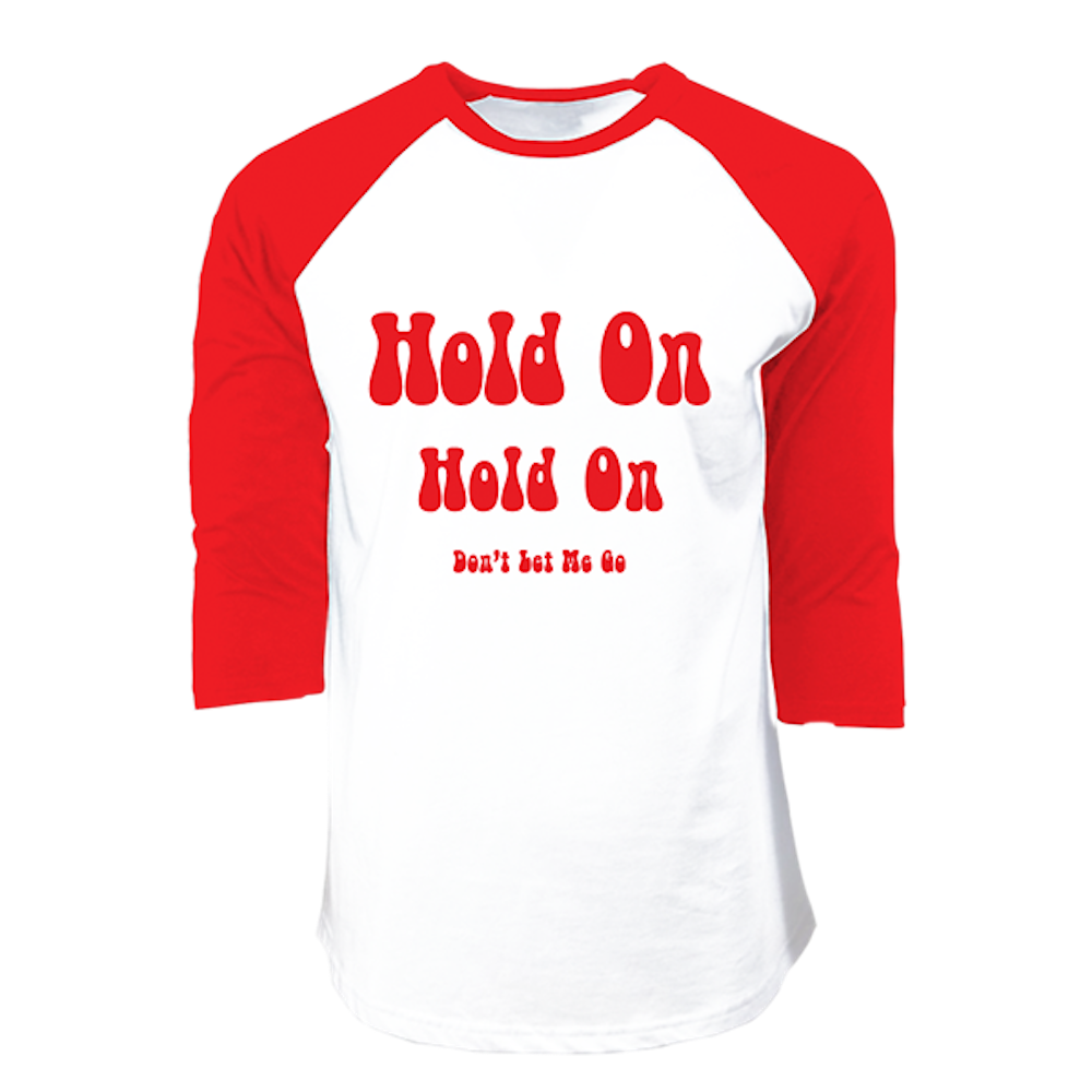 Hold On Don't Let Me Go Raglan - Front
